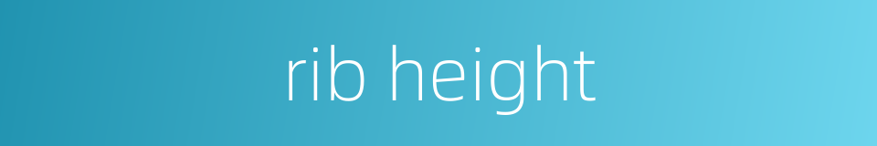rib height的同义词