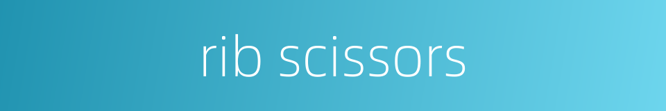 rib scissors的同义词