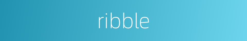 ribble的同义词