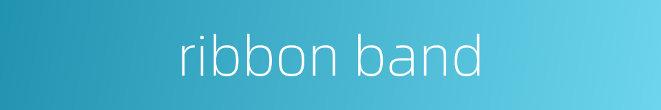 ribbon band的同义词