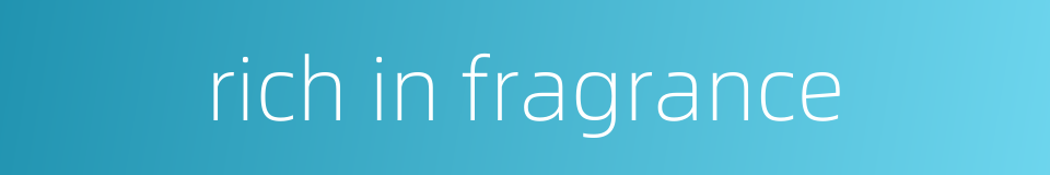 rich in fragrance的同义词