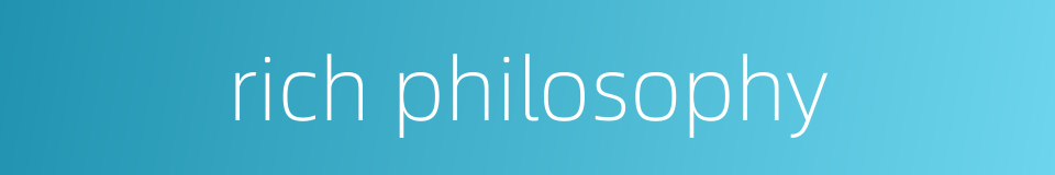rich philosophy的同义词