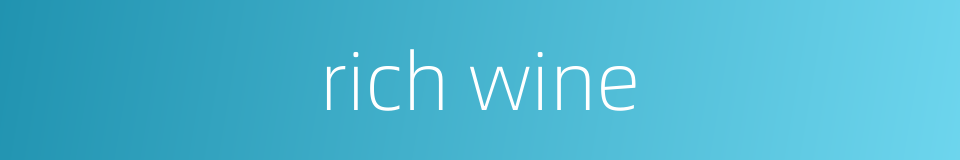 rich wine的同义词