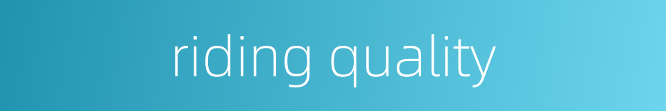 riding quality的同义词