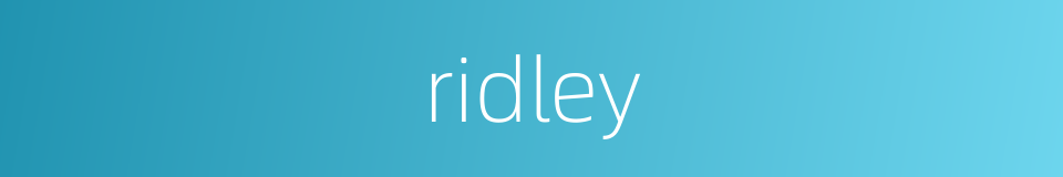 ridley的同义词