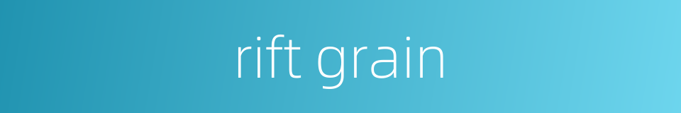 rift grain的同义词