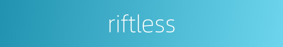 riftless的同义词