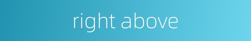 right above的同义词