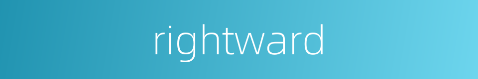 rightward的同义词