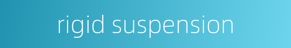 rigid suspension的同义词