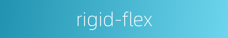 rigid-flex的同义词