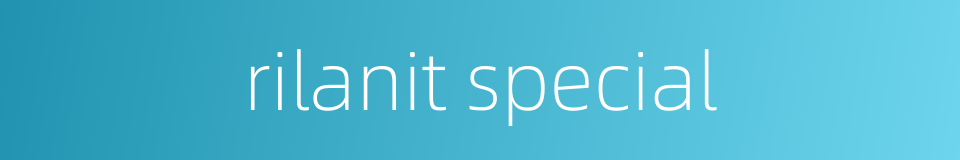 rilanit special的同义词
