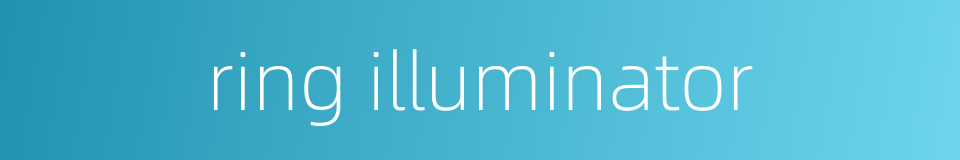 ring illuminator的同义词
