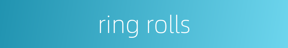 ring rolls的同义词