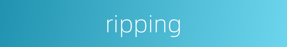 ripping的同义词