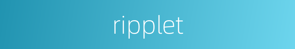 ripplet的同义词