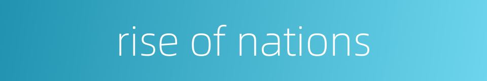 rise of nations的同义词