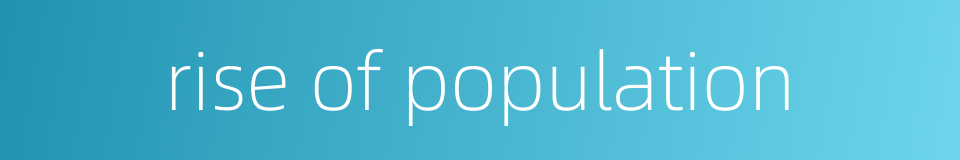 rise of population的同义词