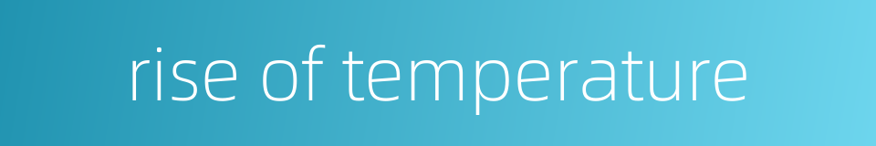 rise of temperature的同义词