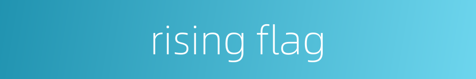 rising flag的同义词