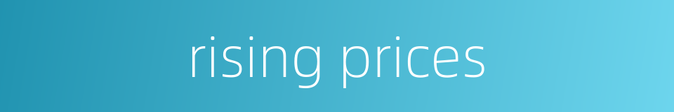 rising prices的同义词