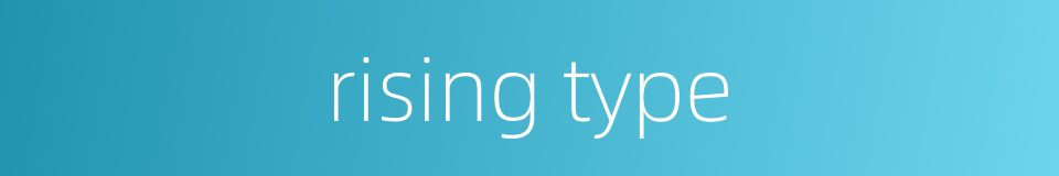 rising type的同义词