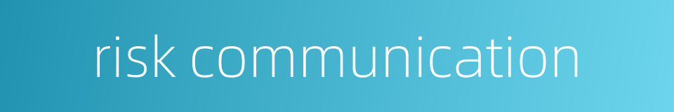 risk communication的同义词