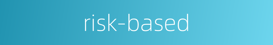 risk-based的同义词