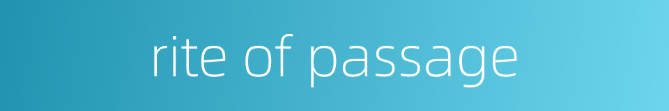 rite of passage的同义词