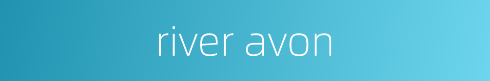 river avon的同义词