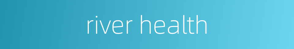 river health的同义词