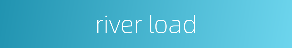 river load的同义词