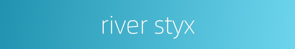 river styx的同义词