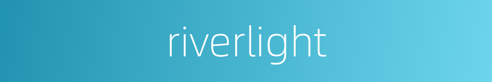 riverlight的同义词