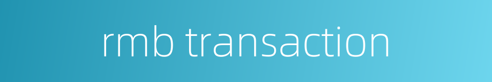 rmb transaction的同义词