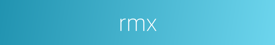 rmx的同义词