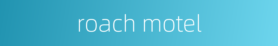 roach motel的同义词