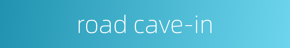 road cave-in的同义词