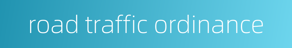 road traffic ordinance的同义词