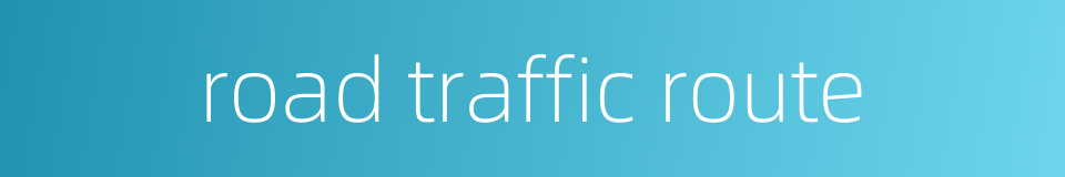road traffic route的同义词