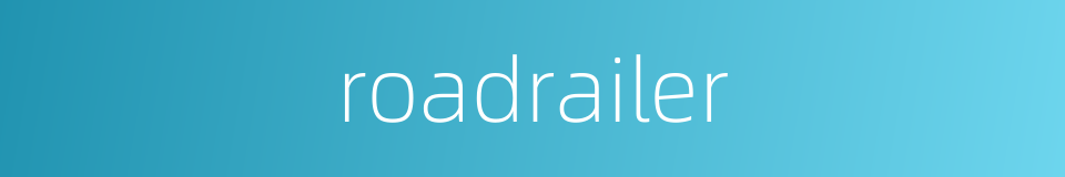 roadrailer的同义词