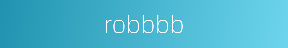 robbbb的同义词