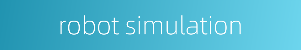 robot simulation的同义词