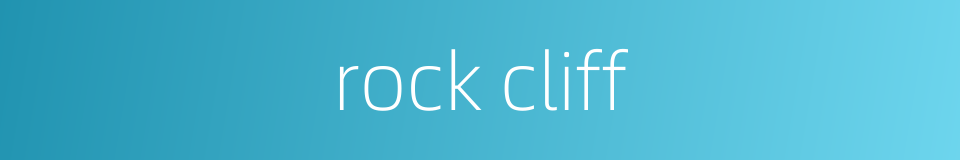 rock cliff的同义词