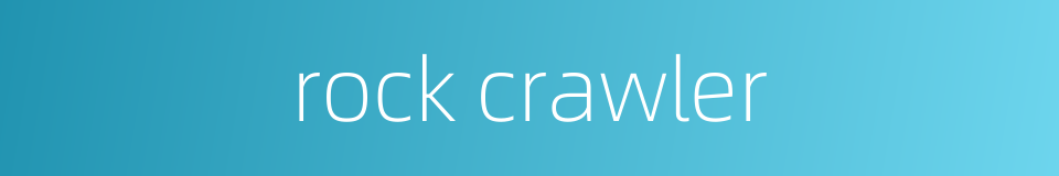 rock crawler的同义词