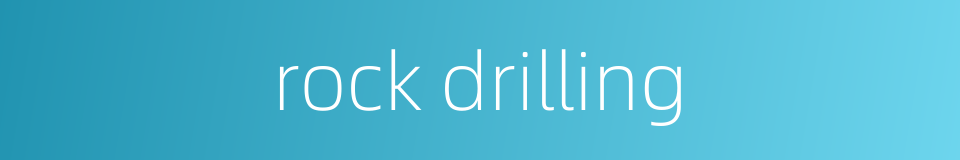 rock drilling的同义词