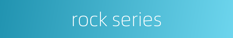 rock series的同义词