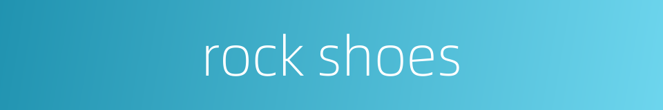 rock shoes的同义词