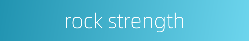 rock strength的同义词