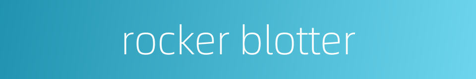 rocker blotter的同义词
